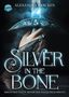 Alexandra Bracken: Silver in the Bone. Brich den Fluch, bevor der Fluch dich bricht (Die Hollower-Saga 1), Buch