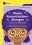 Silvia Segmüller-Schwaiger: Kleine Konzentrationsübungen für die Grundschule, Buch