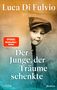 Text: "Luca Di Fulvio, Der Junge, der Träume schenkte, SPIEGEL Bestseller-Autor, Roman". Junge schaut neugierig hervor.