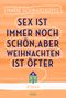 Marie Schwarzkopff: Sex ist immer noch schön, aber Weihnachten ist öfter, Buch