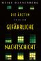 Meike Dannenberg: Die Ärztin - Gefährliche Nachtschicht, Buch, Buch