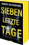 "Buchcover: 'SIEBEN LETZTE TAGE' - Thrillertitel von Robert Rutherford. Überdimensionaler Text und eine Sanduhr im Hintergrund."