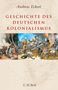 Andreas Eckert: Geschichte des deutschen Kolonialismus, Buch