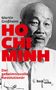 Martin Großheim: Ho Chi Minh, Der geheimnisvolle Revolutionär, Buch