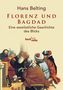 Hans Belting: Florenz und Bagdad, Buch, Buch