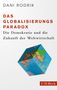 Dani Rodrik: Das Globalisierungs-Paradox, Buch