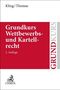 Michael Kling: Grundkurs Wettbewerbs- und Kartellrecht, Buch