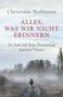 Christiane Hoffmann: Alles, was wir nicht erinnern, Buch