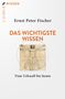 Ernst Peter Fischer: Das wichtigste Wissen, Buch