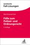 Max-Emanuel Geis: Fälle zum Polizei- und Ordnungsrecht, Buch