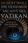 Hubert Wolf: Die geheimen Archive des Vatikan, Buch