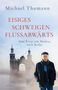 Michael Thumann: Eisiges Schweigen flussabwärts, Buch