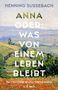Henning Sußebach: Anna oder: Was von einem Leben bleibt, Buch