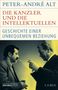 Peter-André Alt: Die Kanzler und die Intellektuellen, Buch, Buch