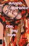 Ariana Harwicz: Die, my love, Buch