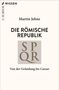 Titel: "Die Römische Republik". Autor: Martin Jehne. Thema: Von Gründung bis Caesar. Logo mit "SPQR".