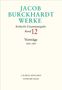 Text: "JACOB BURCKHARDT WERKE Kritische Gesamtausgabe Band 12 Vorträge 1844–1869 C.H.BECK MÜNCHEN SCHWABE BASEL"., Buch