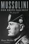 "MUSSOLINI DER ERSTE FASCHIST Eine Biografie. Hans Woller. Schwarz-weißes Foto von Mussolini im Profil mit Mütze.", Buch