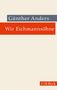Günther Anders, Wir Eichmannsöhne. Unten rechts rotes Rechteck mit C.H. Beck. Schlichtes Design mit neutralem Hintergrund., Buch