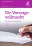 "Die Vorsorgevollmacht", "Was darf der Bevollmächtigte?", "Mit neuem Recht ab 1.1.2026". Eine Hand schreibt mit Stift.