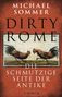 Oben steht "Michael Sommer". Darunter "Dirty Rome" und "Die schmutzige Seite der Antike". Illustration von zwei kämpfenden Hähnen., Buch