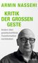 "ARMIN NASSEHI, KRITIK DER GROSSEN GESTE. Anders über gesellschaftliche Transformation nachdenken." Foto eines Mannes., Buch