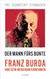 FREI SCHANETZKY STEINBACHER  
DER MANN FÜRS BUNTE  
FRANZ BURDA UND SEIN MEDIENUNTERNEHMEN  
Illustration: Porträt eines Mannes., Buch
