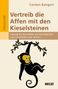 Carsten Bangert: Vertreib die Affen mit den Kieselsteinen, Buch