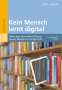 Ralf Lankau: Kein Mensch lernt digital, Buch