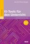Inez De Florio-Hansen: KI-Tools für den Unterricht, Buch, Buch