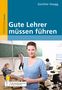 Günther Hoegg: Gute Lehrer müssen führen, Buch