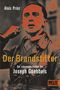 Alois Prinz: Der Brandstifter. Die Lebensgeschichte des Joseph Goebbels, Buch