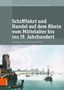 Clemens von Looz-Corswarem: Schifffahrt und Handel auf dem Rhein vom Mittelalter bis ins 19. Jahrhundert, Buch