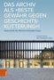 Das Archiv als "beste Gewähr gegen Geschichtsklitterung"!, Buch