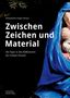 Zwischen Zeichen und Material, Buch, Buch