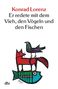 Konrad Lorenz: Er redete mit dem Vieh, den Vögeln und den Fischen, Buch