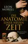 „Die Anatomie einer neuen Zeit“ von Leon Morell. Historischer Roman. Illustration: Hände, Sanduhr, Totenkopf., Buch