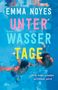 Emma Noyes: Unterwassertage - Wie man wieder sichtbar wird, Buch