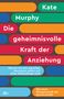 Kate Murphy: Die geheimnisvolle Kraft der Anziehung, Buch