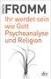 Erich Fromm: Ihr werdet sein wie Gott Psychoanalyse und Religion, Buch