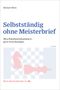 Michael Wörle: Selbstständig ohne Meisterbrief, Buch