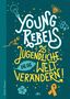 Benjamin Knödler: Young Rebels 25 Jugendliche, die die Welt verändern, Buch