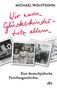 Michael Wolffsohn: Wir waren Glückskinder - trotz allem. Eine deutschjüdische Familiengeschichte, Buch