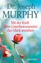 Joseph Murphy: Mit der Kraft Ihres Unterbewusstseins das Glück anziehen, Buch