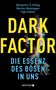 Benjamin E. Hilbig: Dark Factor - die Essenz des Bösen in uns, Buch