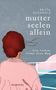 Britta Buchholz: Mutterseelenallein, Buch