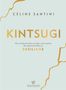 „KINTSUGI“ in Gold, Céline Santini, Untertitel: Wie uns Bruchstellen im Leben stark machen, Logo von „kailash“., Buch