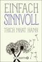 "Buchcover mit Text: 'EINFACH SINNVOLL', 'THICH NHAT HANH', 'O.W. BARTH'. Zwei Pusteblumen im unteren Bereich.", Buch