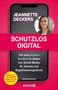 „JEANNETTE DECKERS, SCHUTZLOS DIGITAL, Für eine sichere Kindheit...“, zeigt Handy mit Frau im runden Porträt, KNAUR-Logo., Buch