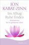 Jon Kabat-Zinn: Im Alltag Ruhe finden, Buch